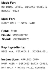 Text information about the product. Made for defining curls. Ideal for curly hair. Hold Firm. Ingreients and instructions